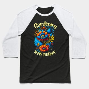 Gardening is my therapy Baseball T-Shirt